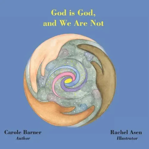 God is God and We Are Not