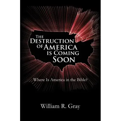 The Destruction of America Is Coming Soon: Where Is America in the Bible?