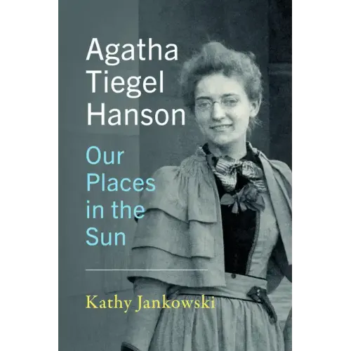 Agatha Tiegel Hanson: Our Places in the Sun
