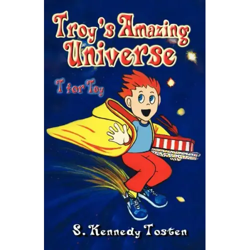 Troy's Amazing Universe: T for Toy