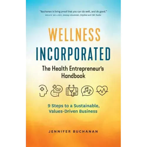 Wellness Incorporated: The Health Entrepreneur's Handbook