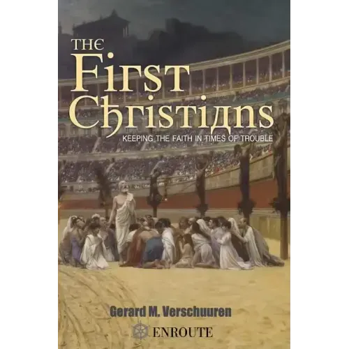 The First Christians: Keeping the Faith in Times of Trouble