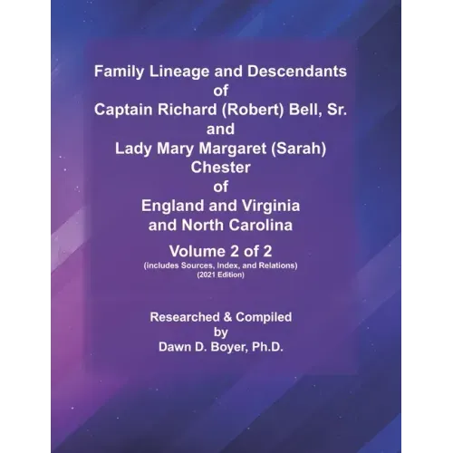 Family Lineage and Descendants of Captain Richard (Robert) Bell, Sr. and Lady Mary Margaret (Sarah) Chester of England and Virginia and North Carolina