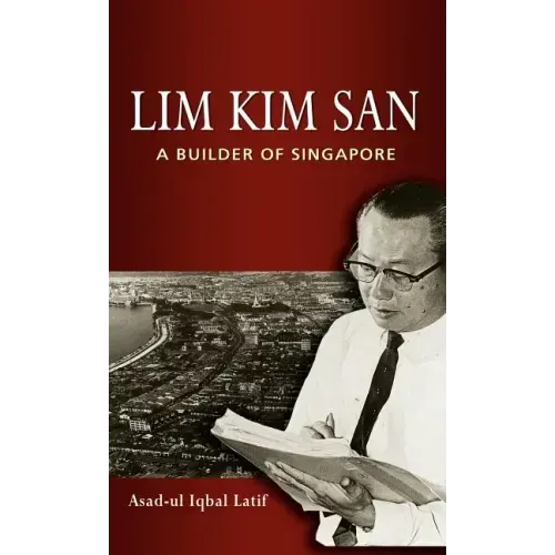 Lim Kim San: A Builder of Singapore