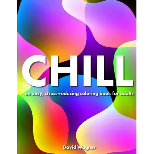 Chill: An easy, stress-reducing coloring book for adults