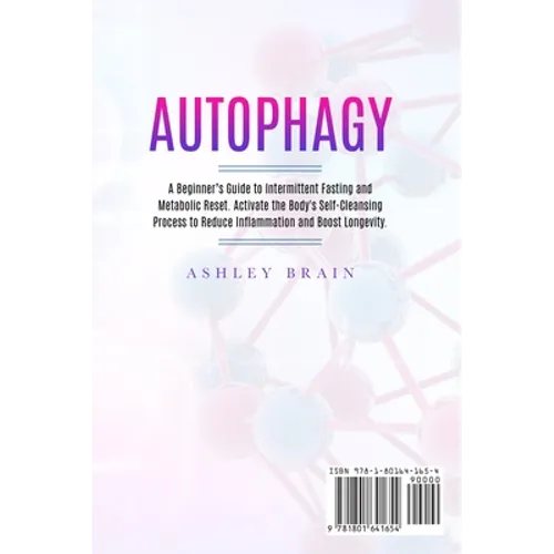 Autophagy: A Beginner's Guide to Intermittent Fasting and Metabolic Reset. Activate the Body's Self-Cleansing Process to Reduce I