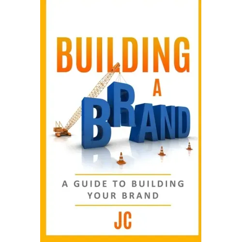 Building A Brand: A Guild To Building Your Brand