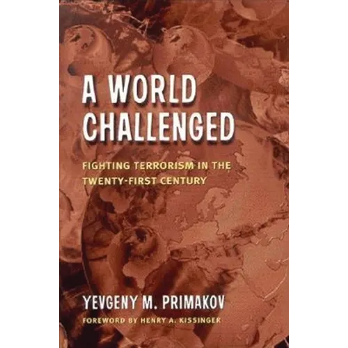 A World Challenged: Fighting Terrorism in the Twenty-First Century