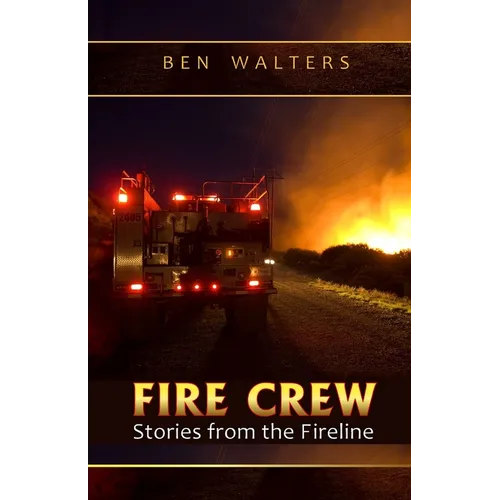 Fire Crew: Stories from the Fireline