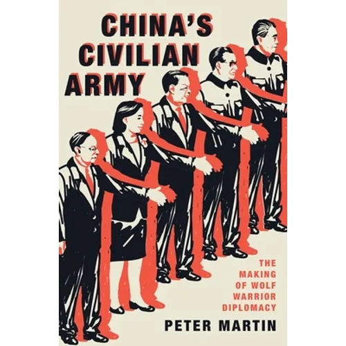 China's Civilian Army: The Making of Wolf Warrior Diplomacy