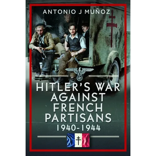 Hitler's War Against the French Resistance: 1940-1944