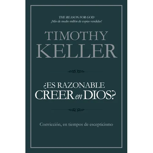 ¿Es Razonable Creer En Dios?: Convicción, En Tiempos de Escepticismo