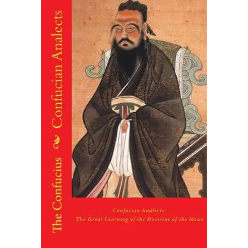 Confucian Analects: The Great Learning of the Doctrine of the Mean
