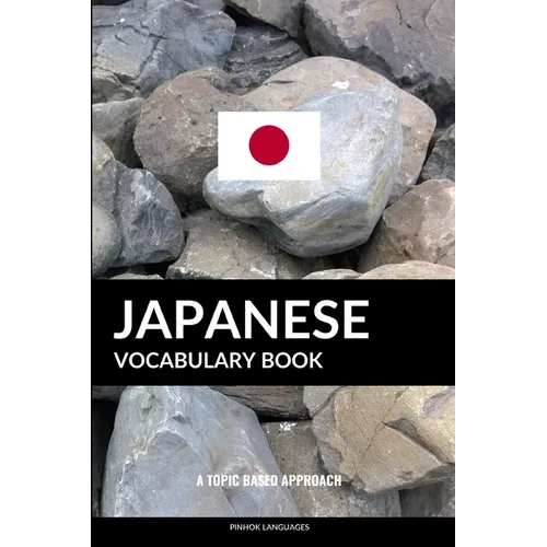 Japanese Vocabulary Book: A Topic Based Approach