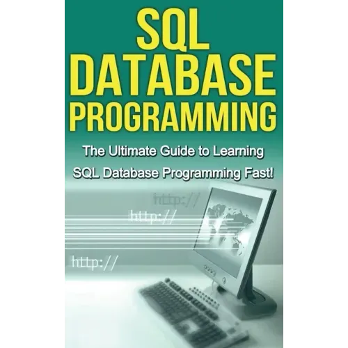 SQL Database Programming: The Ultimate Guide to Learning SQL Database Programming Fast!