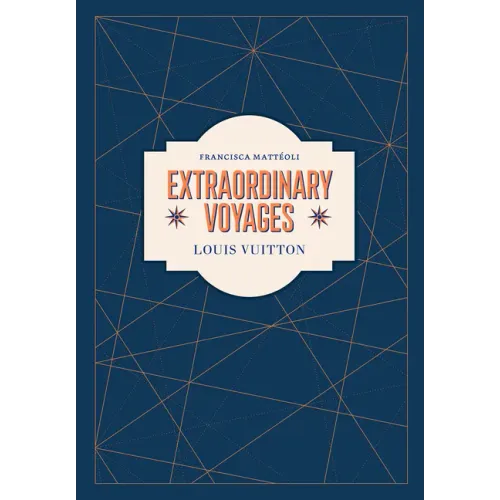 Louis Vuitton: Extraordinary Voyages