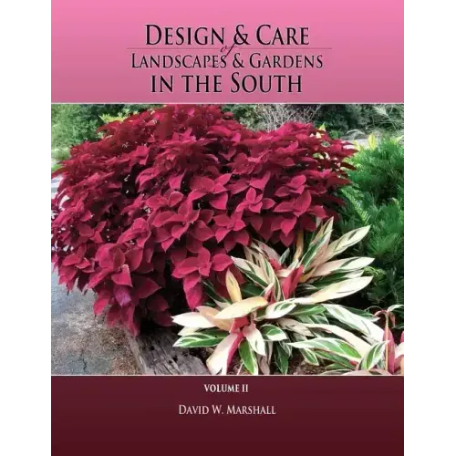 Design & Care of Landscapes & Gardens in the South, Volume 2