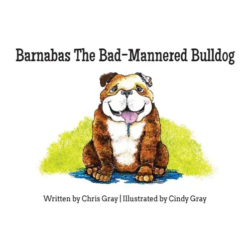 Barnabas The Bad-Mannered Bulldog