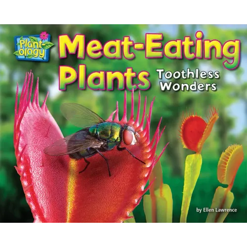 Meat-Eating Plants: Toothless Wonders