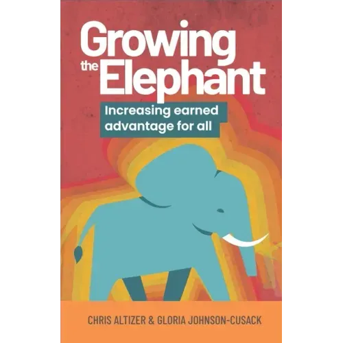 Growing the Elephant: Increasing earned advantage for all