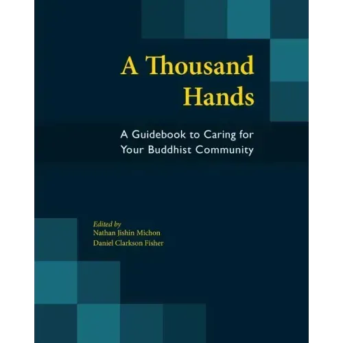 A Thousand Hands: A Guidebook to Caring for Your Buddhist Community