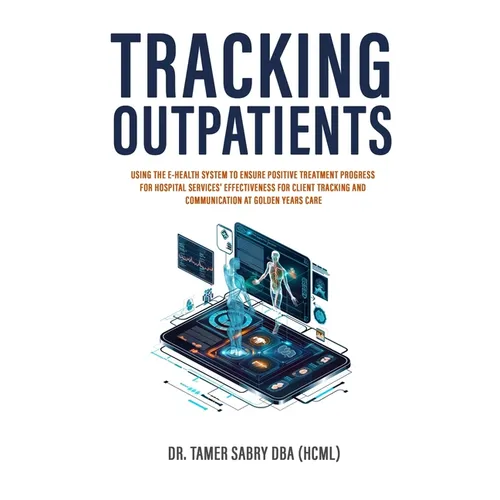 Tracking Outpatients: Using The E-Health System To Ensure Positive Treatment Progress For Hospital Services' Effectiveness For Clients Track