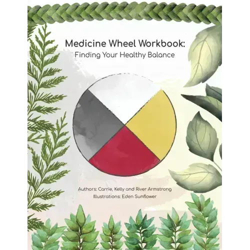 Medicine Wheel Workbook: Finding Your Healthy Balance