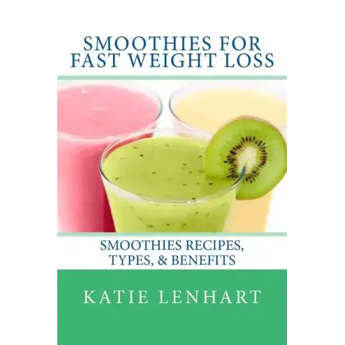 Smoothies for Fast Weight Loss: Smoothies Recipes, Types, & Benefits