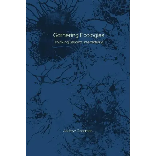 Gathering Ecologies: Thinking Beyond Interactivity