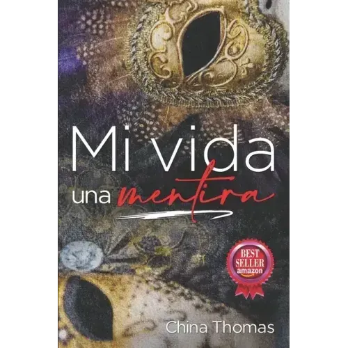 Mi vida, una mentira: Cómo aprendí a superar el engaño en la vida y en la relaciones de pareja