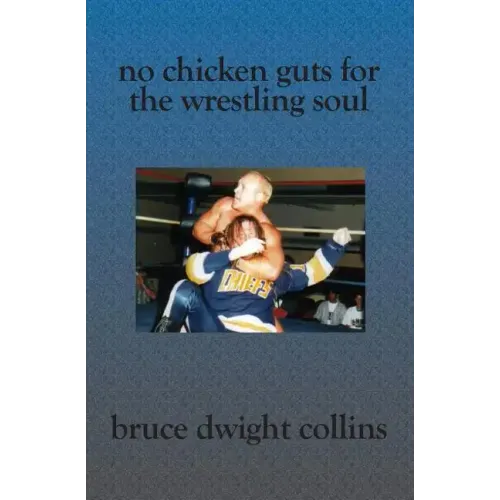No Chicken Guts for the Wrestling Soul: How to be a pro wrestling promoter like me