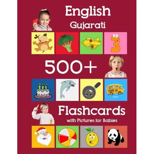 English Gujarati 500 Flashcards with Pictures for Babies: Learning homeschool frequency words flash cards for child toddlers preschool kindergarten an