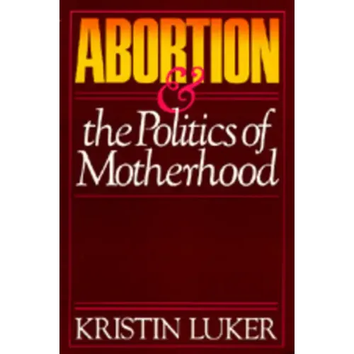 Abortion and the Politics of Motherhood: Volume 3