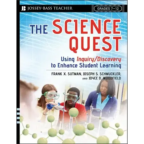 The Science Quest: Using Inquiry/Discovery to Enhance Student Learning, Grades 7-12