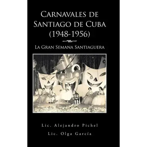 Carnavales de Santiago de Cuba (1948-1956): La Gran Semana Santiaguera
