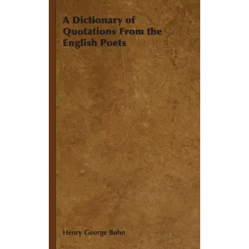 A Dictionary of Quotations From the English Poets