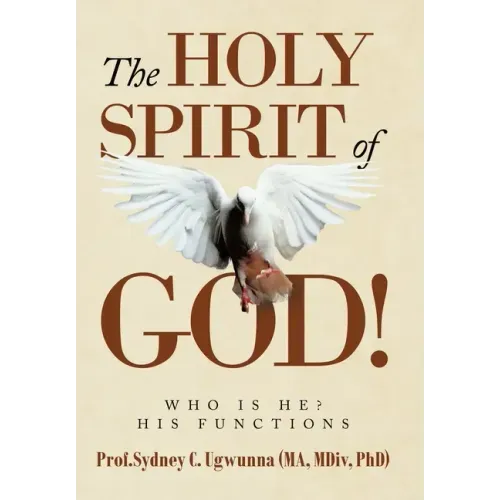 The Holy Spirit of God!: Who Is He? His Functions