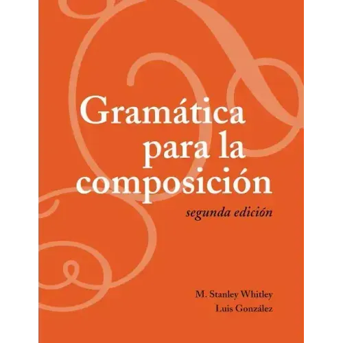 Gramática para la composición: Segunda edición