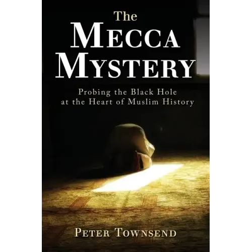 The Mecca Mystery: Probing the Black Hole at the Heart of Muslim History
