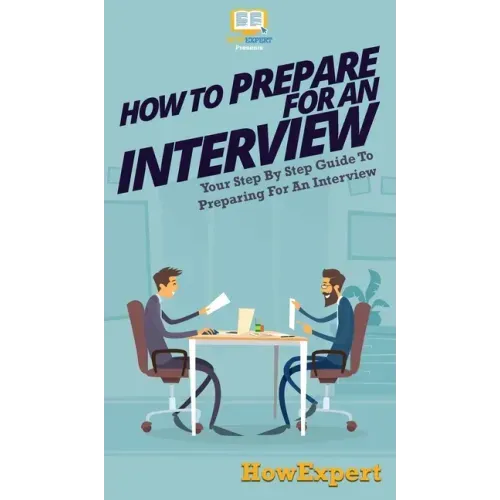 How To Prepare For An Interview: Your Step By Step Guide To Preparing For An Interview