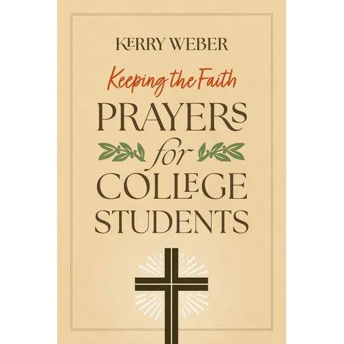 Keeping the Faith: Prayers for College Students