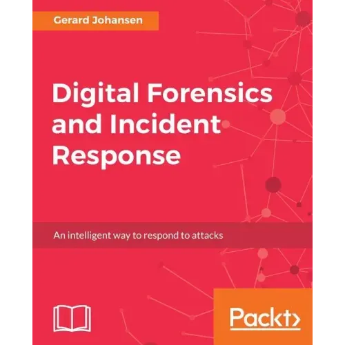 Digital Forensics and Incident Response: A practical guide to deploying digital forensic techniques in response to cyber security incidents