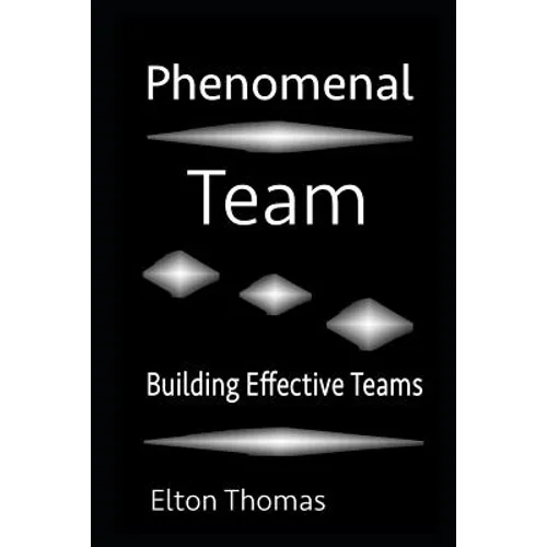 Phenomenal Team: Building Effective Teams
