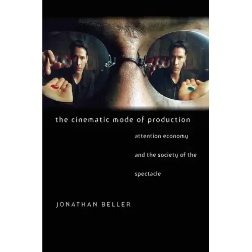 The Cinematic Mode of Production: Attention Economy and the Society of the Spectacle