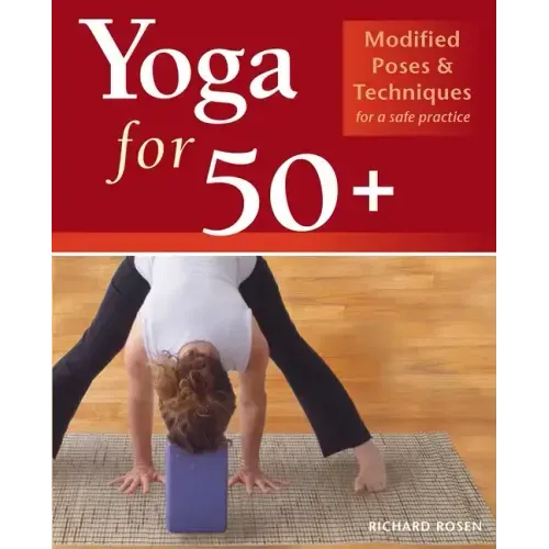 Yoga for 50+: Modified Poses and Techniques for a Safe Practice