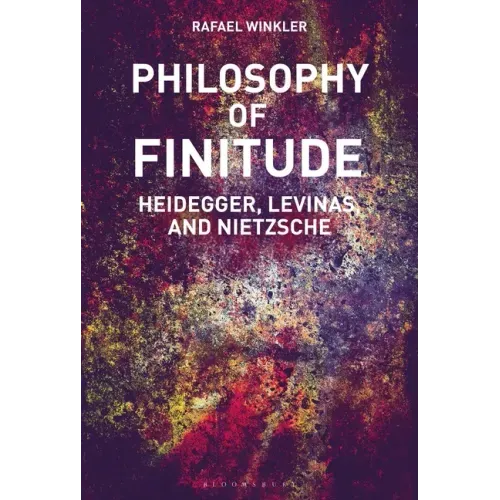 Philosophy of Finitude: Heidegger, Levinas and Nietzsche