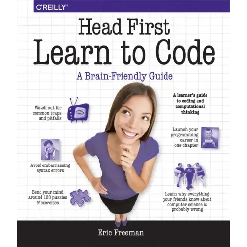 Head First Learn to Code: A Learner's Guide to Coding and Computational Thinking