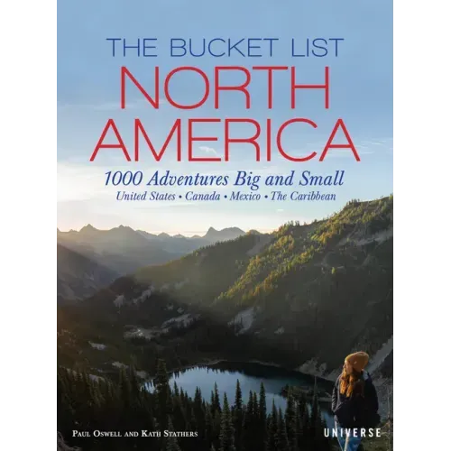 The Bucket List: North America: 1,000 Adventures Big and Small