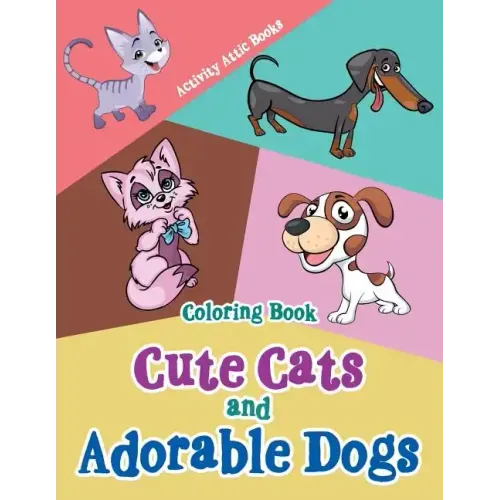 Cute Cats and Adorable Dogs Coloring Book