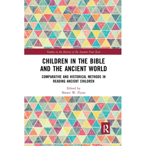 Children in the Bible and the Ancient World: Comparative and Historical Methods in Reading Ancient Children